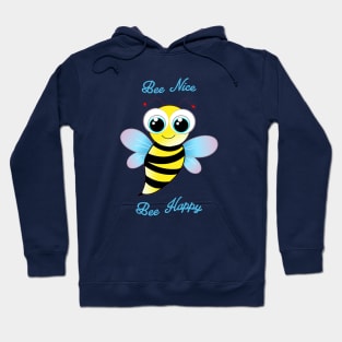 Bee Nice. cute bee is happy Hoodie